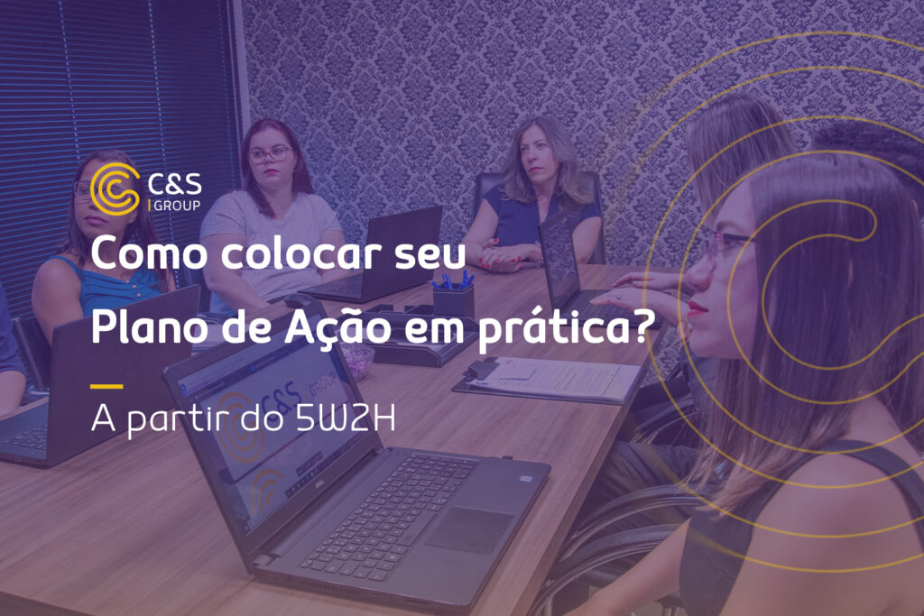 Como colocar seu Plano de Ação em prática, a partir do 5W2H?